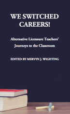 We Switched Careers! Alternative Licensure Teachers' Journeys to the Classroom